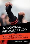 Social Revolution Politics & The Welfare State In Iran