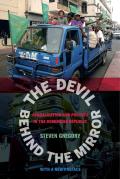 Devil Behind The Mirror Globalization & Politics In The Dominican Republic