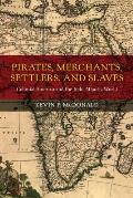 Pirates, Merchants, Settlers, and Slaves: Colonial America and the Indo-Atlantic World Volume 21