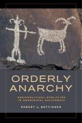 Orderly Anarchy: Sociopolitical Evolution in Aboriginal California Volume 8