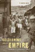 Soldiering Through Empire: Race and the Making of the Decolonizing Pacific Volume 48