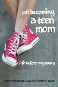On Becoming A Teen Mom Life Before Pregnancy
