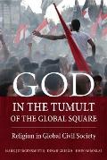God In The Tumult Of The Global Square Religion In Global Civil Society