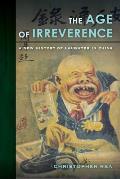 The Age of Irreverence: A New History of Laughter in China