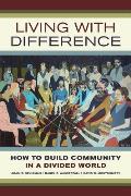 Living with Difference: How to Build Community in a Divided World Volume 37