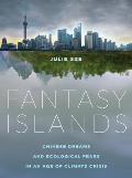 Fantasy Islands Chinese Dreams & Ecological Fears in an Age of Climate Crisis