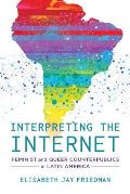 Interpreting the Internet Feminist & Queer Counterpublics in Latin America