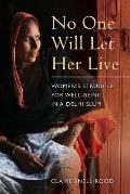 No One Will Let Her Live: Women's Struggle for Well-Being in a Delhi Slum
