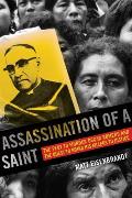 Assassination of a Saint: The Plot to Murder ?scar Romero and the Quest to Bring His Killers to Justice