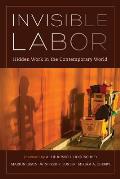 Invisible Labor: Hidden Work in the Contemporary World