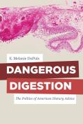 Dangerous Digestion: The Politics of American Dietary Advice Volume 58