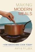 Making Modern Meals How Americans Cook Today