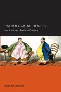 Pathological Bodies: Medicine and Political Culture Volume 6