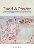 Food and Power: A Culinary Ethnography of Israel Volume 67