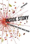 Inside Story How Narratives Drive Mass Harm