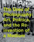 Uses of Photography Art Politics & the Reinvention of a Medium