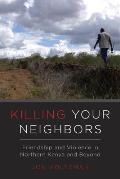 Killing Your Neighbors: Friendship and Violence in Northern Kenya and Beyond