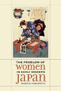 The Problem of Women in Early Modern Japan: Volume 31