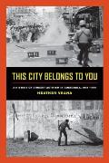 This City Belongs to You: A History of Student Activism in Guatemala, 1944-1996