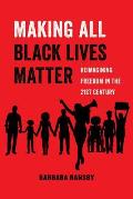 Making All Black Lives Matter: Reimagining Freedom in the Twenty-First Century Volume 6