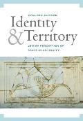Identity and Territory: Jewish Perceptions of Space in Antiquity
