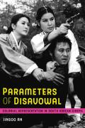 Parameters of Disavowal: Colonial Representation in South Korean Cinema Volume 1