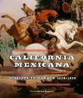 California Mexicana: Missions to Murals, 1820a 1930