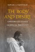 The Body and Desire: Gregory of Nyssa's Ascetical Theology Volume 4