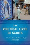 Political Lives of Saints Christian Muslim Mediation in Egypt