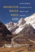 Mountain, Water, Rock, God: Understanding Kedarnath in the Twenty-First Century
