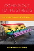 Coming Out to the Streets LGBTQ Youth Experiencing Homelessness
