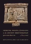 Medicine Health & Healing in the Ancient Mediterranean 500 BCE600 CE