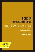 Border Correspondent: Selected Writings, 1955-1970 Volume 6