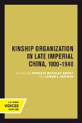 Kinship Organization in Late Imperial China, 1000-1940: Volume 5