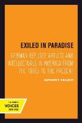Exiled in Paradise: German Refugee Artists and Intellectuals in America from the 1930s to the Present Volume 16