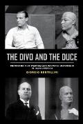 The Divo and the Duce: Promoting Film Stardom and Political Leadership in 1920s America Volume 1
