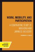 Work, Mobility, and Participation: A Comparative Study of American and Japanese Industry