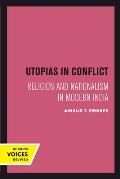 Utopias in Conflict: Religion and Nationalism in Modern India Volume 3
