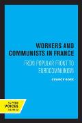Workers and Communists in France: From Popular Front to Eurocommunism