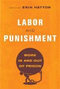 Labor & Punishment Work in & out of Prison