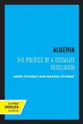Algeria: The Politics of a Socialist Revolution