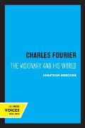Charles Fourier: The Visionary and His World