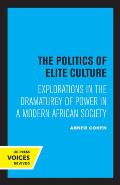 The Politics of Elite Culture: Explorations in the Dramaturgy of Power in a Modern African Society