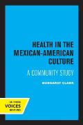Health in the Mexican-American Culture: A Community Study