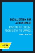 Socialization for Achievement: Essays on the Cultural Psychology of the Japanese