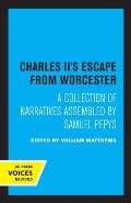 Charles II's Escape from Worcester: A Collection of Narratives Assembled by Samuel Pepys