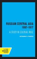 Russian Central Asia 1867-1917: A Study in Colonial Rule