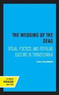 The Wedding of the Dead: Ritual, Poetics, and Popular Culture in Transylvania Volume 4