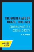 The Golden Age of Brazil 1695-1750: Growing Pains of a Colonial Society