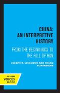China: An Interpretive History: From the Beginnings to the Fall of Han